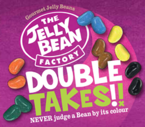 Gourmet Jelly Beans THE JELLY BEAN FACTORY DOUBLE TAKES!! NEVER judge a Bean by its colour Logo (EUIPO, 08.02.2018)