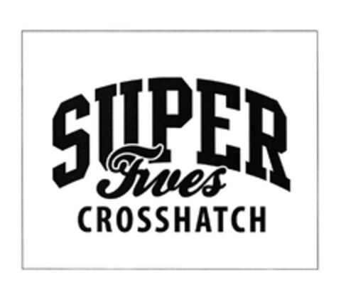 SUPER Fives CROSSHATCH Logo (EUIPO, 13.11.2007)