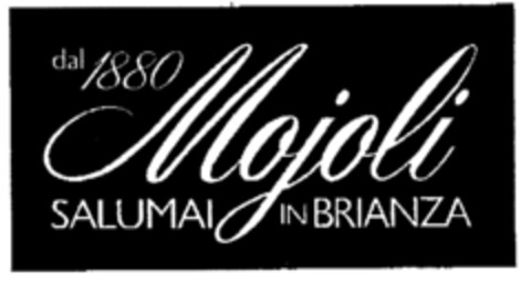 dal 1880 Mojoli SALUMAI IN BRIANZA Logo (EUIPO, 27.10.1997)