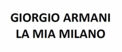 GIORGIO ARMANI LA MIA MILANO Logo (EUIPO, 06.07.2016)
