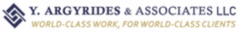 Y. ARGYRIDES & ASSOCIATES LLC WORLD-CLASS WORK, FOR WORLD-CLASS CLIENTS Logo (EUIPO, 14.12.2020)