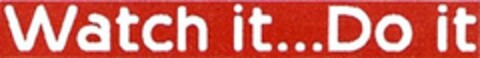 Watch it... Do it Logo (EUIPO, 08/02/2007)