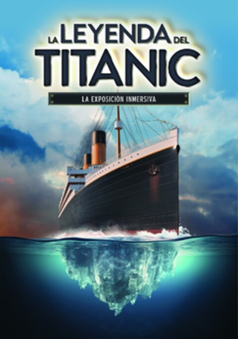 LA LEYENDA DEL TITANIC LA EXPOSICIÓN INMERSIVA TITANIC Logo (EUIPO, 25.06.2024)