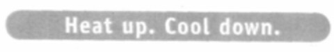 Heat up. Cool down. Logo (EUIPO, 12.11.1999)