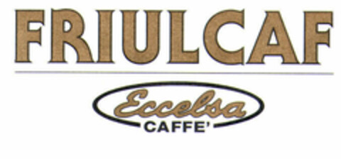 FRIULCAF Eccelsa CAFFE' Logo (EUIPO, 10.05.2000)