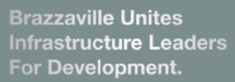 Brazzaville Unites Infrastructure Leaders for Development Logo (EUIPO, 09/24/2013)