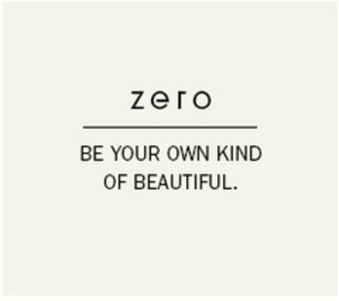 zero BE YOUR OWN KIND OF BEAUTIFUL Logo (EUIPO, 22.09.2014)