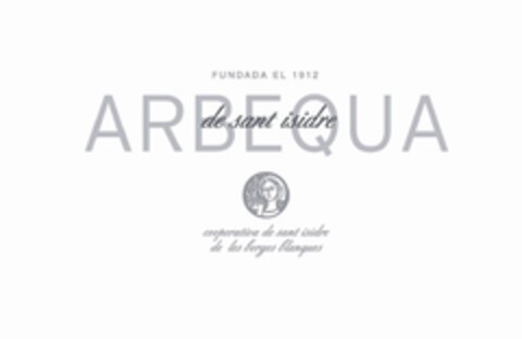 FUNDADA EL 1912 ARBEQUA DE SANT ISIDRE COOPERATIVA DE SANT ISIDRE DE LES BORGES BLANQUES Logo (EUIPO, 19.01.2010)