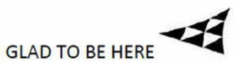 GLAD TO BE HERE Logo (EUIPO, 29.01.2016)