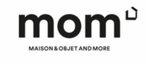 MOM MAISON & OBJET AND MORE Logo (EUIPO, 09.12.2016)