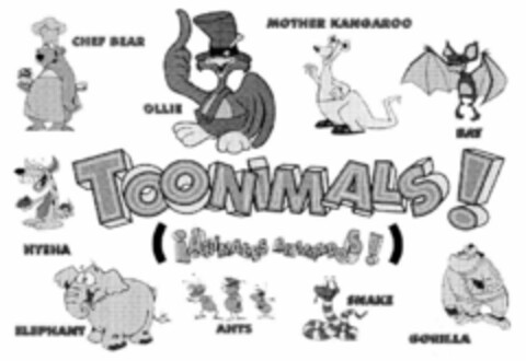 TOONIMALS! (¡ANIMALES ANIMADOS!) CHEF BEAR MOTHER KANGAROO OLLIE BAT HYENA ELEPHANT ANTS SNAKE GORILLA Logo (EUIPO, 11/30/1998)