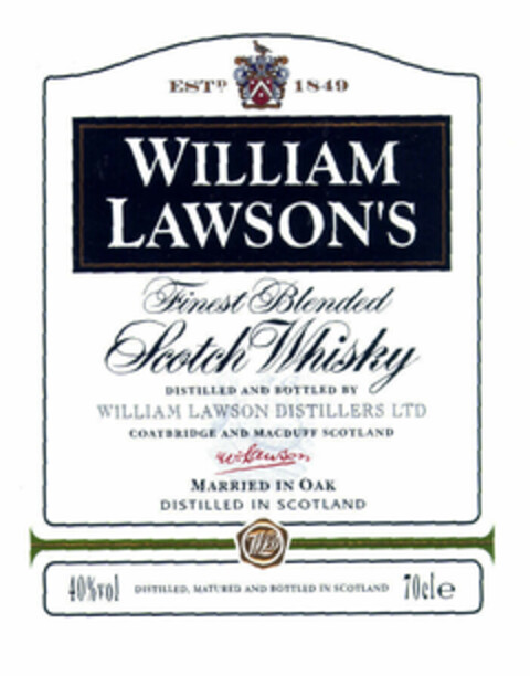 WILLIAM LAWSON'S ESTD. 1849 Finest Blended Scotch Whisky DISTILLED AND BOTTLED BY WILLIAM LAWSON DISTILLERS LTD COATBRIDGE AND MACDUFF SCOTLAND W Lawson MARRIED IN OAK DISTILLED IN SCOTLAND 40% vol DISTILLED, MATURED AND BOTTLED IN SCOTLAND 70cle Logo (EUIPO, 06/12/2000)