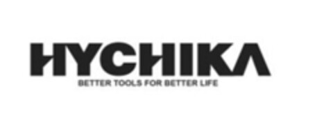 HYCHIKA BETTER TOOLS FOR BETTER LIFE Logo (EUIPO, 10/29/2018)