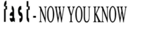 fast - NOW YOU KNOW Logo (EUIPO, 28.04.2004)