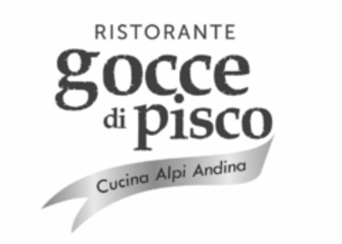 RISTORANTE gocce di Pisco Cucina Alpi Andina Logo (EUIPO, 15.04.2015)