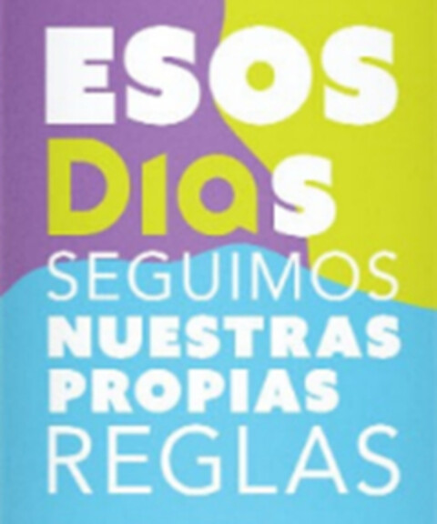 ESOS DIAS SEGUIMOS NUESTRAS PROPIAS REGLAS Logo (EUIPO, 31.08.2022)