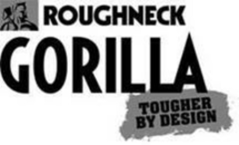 ROUGHNECK GORILLA TOUGHER BY DESIGN Logo (EUIPO, 05.03.2019)