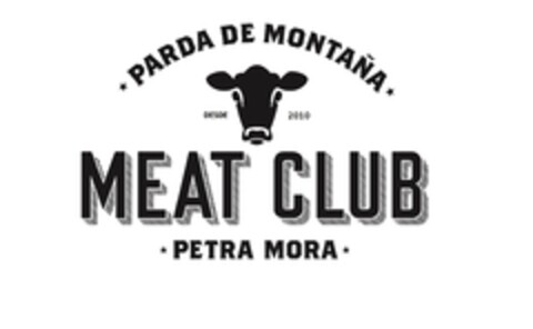 PARDA DE MONTAÑA DESDE 2010 MEAT CLUB PETRA MORA Logo (EUIPO, 11.06.2019)