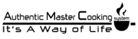AUTHENTIC MASTER COOKING SYSTEM IT'S A WAY OF LIFE Logo (EUIPO, 26.03.2012)