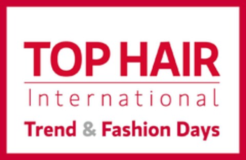 TOP HAIR International Trend Fashion Days Logo (EUIPO, 22.06.2016)