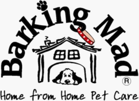 Barking Mad Home from Home Pet Care Logo (EUIPO, 07/27/2006)