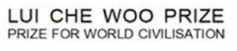 LUI CHE WOO PRIZE PRIZE FOR WORLD CIVILISATION Logo (EUIPO, 29.11.2013)