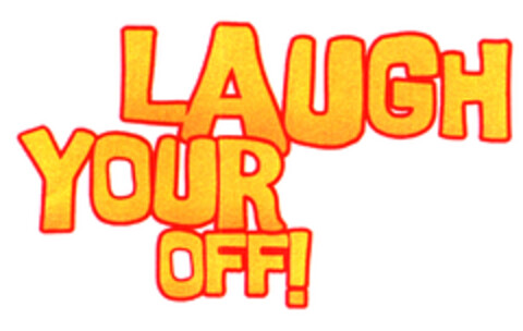 LAUGH YOUR OFF! Logo (EUIPO, 20.01.2003)