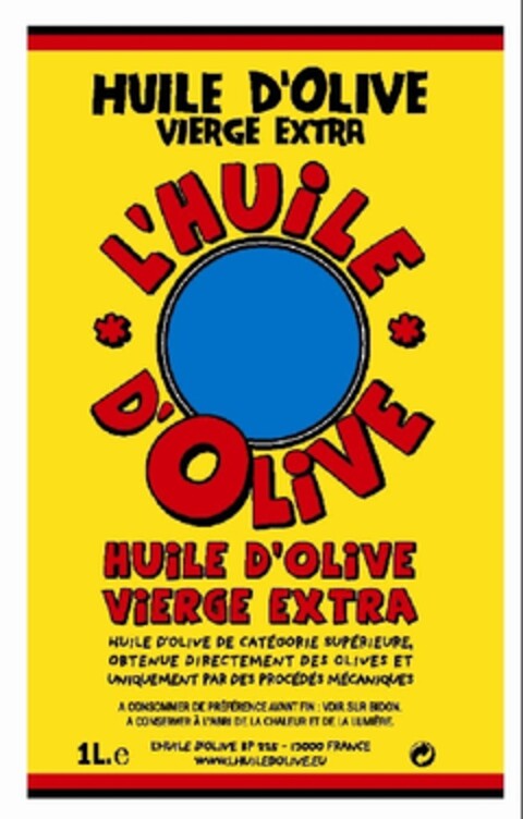 HUILE D'OLIVE VIERGE EXTRA
L'HUILE D'OLIVE
HUILE D'OLIVE
VIERGE EXTRA Logo (EUIPO, 30.03.2009)