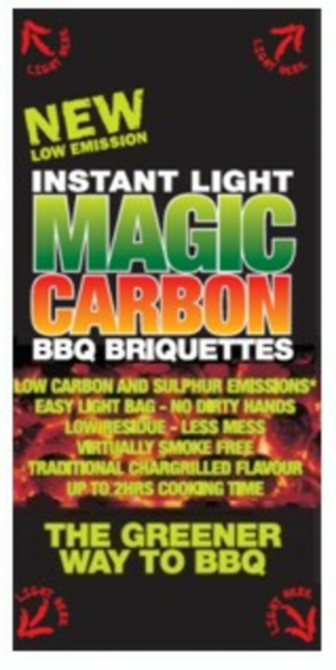 NEW LOW EMISSION INSTANT LIGHT MAGIC CARBON BBQ BRIQUETTES LOW CARBON AND SULPHUR EMISSIONS EASY LIGHT BAG - NO DIRTY HANDS LOW RESIDUE - LESS MESS- VIRTUALLY SMOKE FREE TRADITIONAL CHARGRILLED FLAVOUR UP TO 2HRS COOCKING TIME THE GREENER WAY TO BBQ Logo (EUIPO, 07.05.2008)