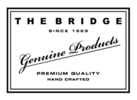 THE BRIDGE SINCE 1969 Genuine Products PREMIUM QUALITY HAND CRAFTED Logo (EUIPO, 07.10.2008)