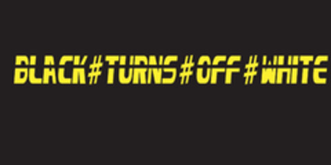 BLACK#TURNS#OFF#WHITE Logo (EUIPO, 12.11.2018)