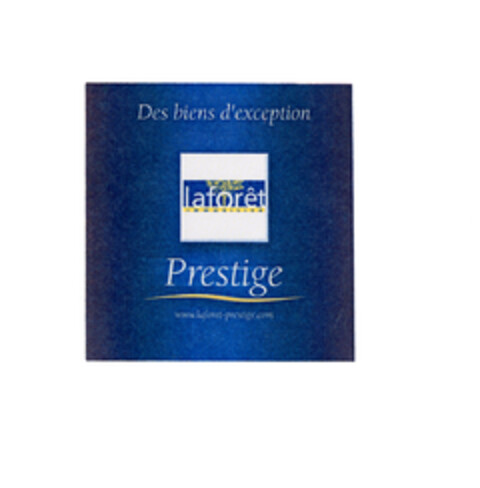 Des biens d'exception laforêt immobilier Prestige www.laforet-prestige.com Logo (EUIPO, 03/29/2005)