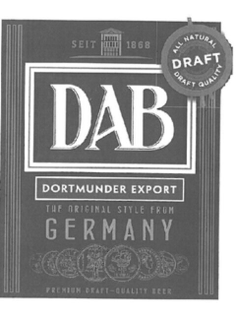 SEIT 1868 
ALL NATURAL DRAFT DRAFT QUALITY
DAB
DORTMUNDER EXPORT
THE ORIGINAL STYLE FROM GERMANY
PREMIUM DRAFT - QUALITY BEER Logo (EUIPO, 03/01/2012)