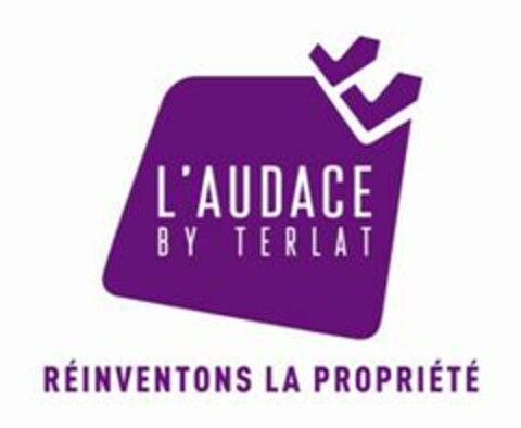 L'AUDACE BY TERLAT RÉINVENTONS LA PROPRIÉTÉ Logo (EUIPO, 31.01.2014)