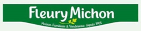 FLEURY MICHON MAISON FAMILIALE & VENDEENNE DEPUIS 1905 Logo (EUIPO, 05/11/2020)