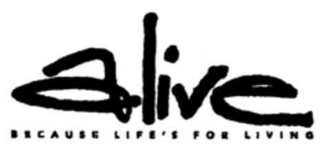 alive BECAUSE LIFE'S FOR LIVING Logo (EUIPO, 22.12.1999)