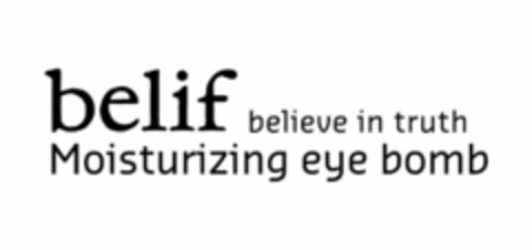 belif believe in truth Moisturizing eye bomb Logo (EUIPO, 10.01.2018)