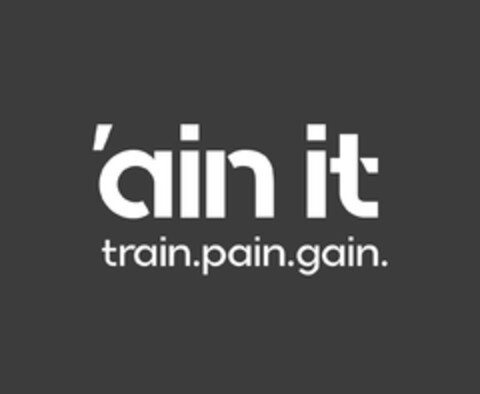 'ain it train.pain.gain . Logo (EUIPO, 11.04.2023)