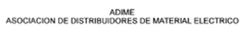 ADIME ASOCIACION DE DISTRIBUIDORES DE MATERIAL ELECTRICO Logo (EUIPO, 11/08/2004)