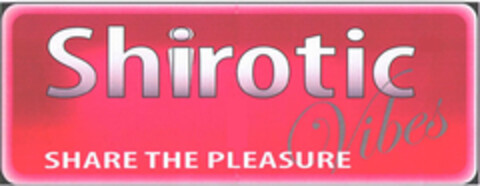 Shirotic Vibes SHARE THE PLEASURE Logo (EUIPO, 24.11.2005)