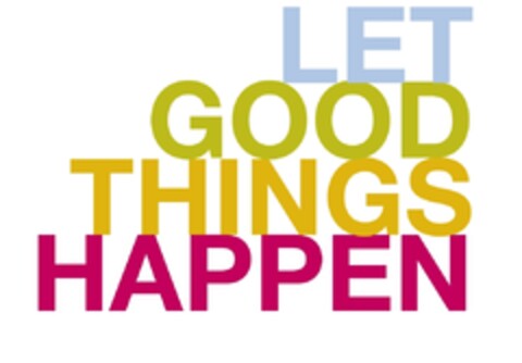 LET GOOD THINGS HAPPEN Logo (EUIPO, 29.09.2010)