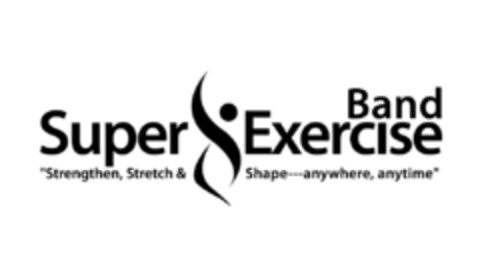 SUPER EXERCISE BAND "STRENGTHEN, STRETCH & SHAPE-ANYWHERE, ANYTIME" Logo (EUIPO, 27.03.2019)