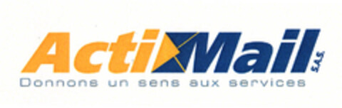 Acti Mail S.A.S. Donnons un sens aux services Logo (EUIPO, 05/20/2009)