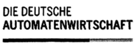 DIE DEUTSCHE AUTOMATENWIRTSCHAFT Logo (EUIPO, 17.06.2011)