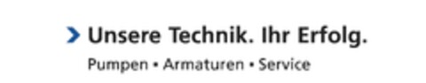 Unsere Technik. Ihr Erfolg.  Pumpen . Armaturen . Service Logo (EUIPO, 09/13/2013)