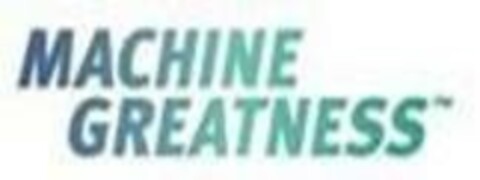 MACHINE GREATNESS Logo (EUIPO, 18.08.2022)