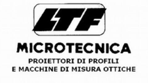 LTF MICROTECNICA PROIETTORI DI PROFILI E MACCHINE DI MISURA OTTICHE Logo (EUIPO, 23.03.2009)