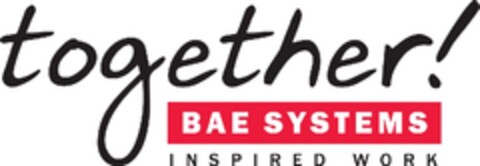 TOGETHER! BAE SYSTEMS INSPIRED WORK Logo (EUIPO, 11/01/2013)
