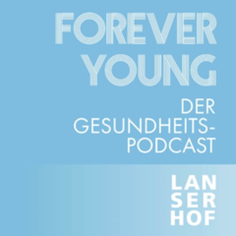 FOREVER YOUNG DER GESUNDHEITS PODCAST LANSERHOF Logo (EUIPO, 06.02.2023)