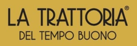 LA TRATTORIA DEL TEMPO BUONO Logo (EUIPO, 03/22/2023)